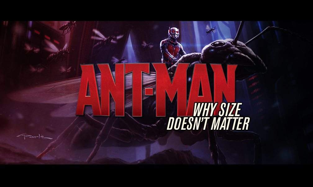 Ant-Man: por qué el tamaño no importa