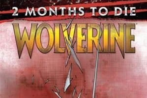 Wolverine # 10 - 2 meses para morir - ¡Revisión de "La última historia de Wolverine"!